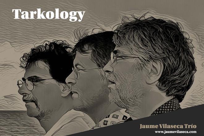 Jaume Vilaseca Trio "Tarkology"