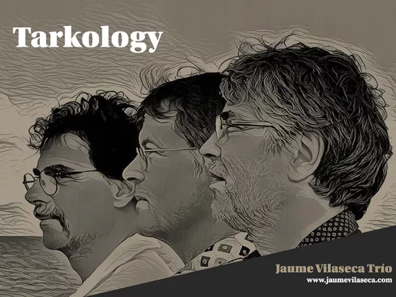 Jaume Vilaseca Trio "Tarkology"
